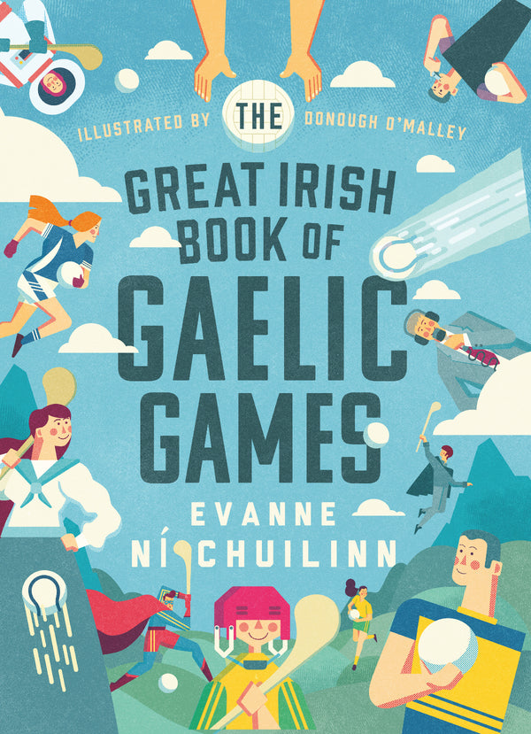 The Great Irish Book of Gaelic Games By Evanne Ní Chuilinn