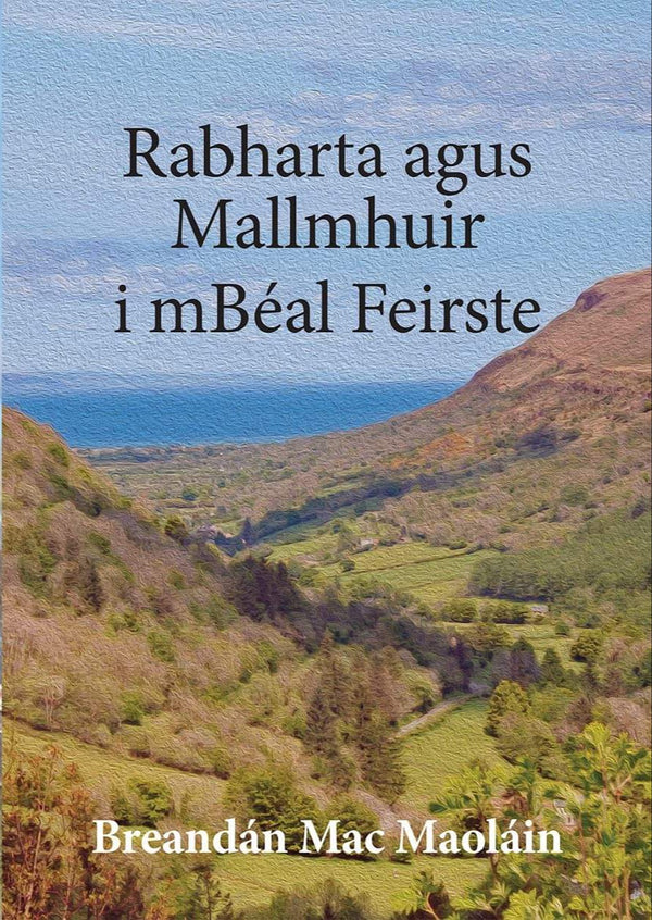 Rabharta agus Mallmhuir I mBéal Feirste by Breandán Mac Maoláin