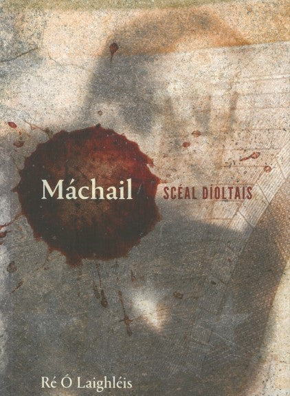 Máchail Scéal Díoltais by Ré Ó Laighléis