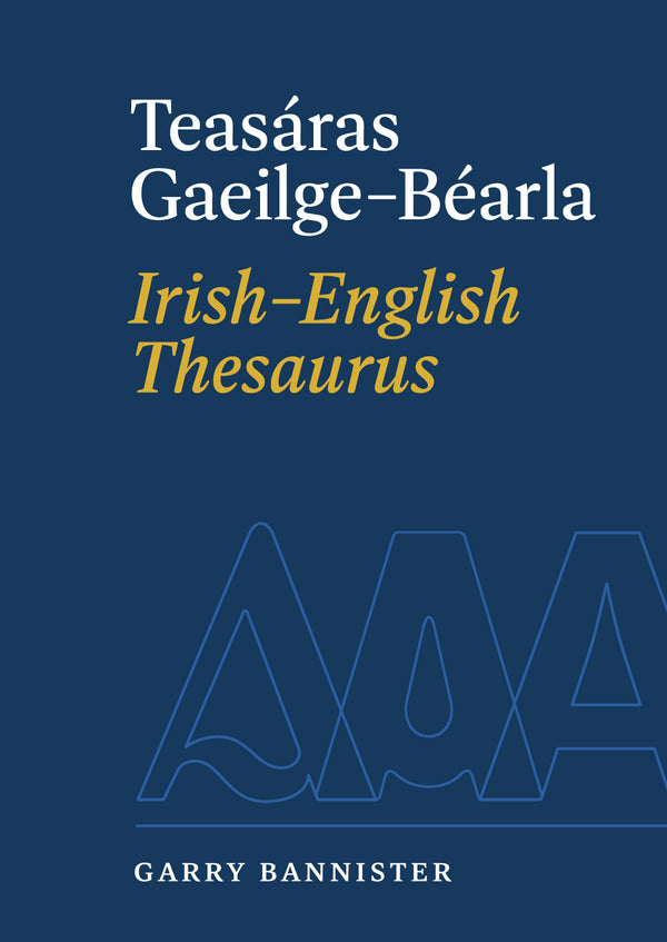 Teasáras Gaeilge-Béarla / Irish-English Thesaurus