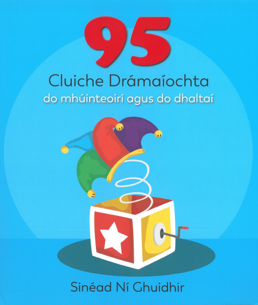 95 Cluiche Drámaíochta – do mhúinteoirí agus do dhaltaí