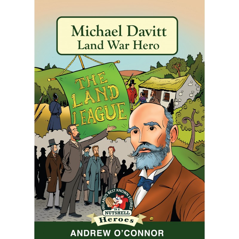 In A Nutshell Series Michael Davitt Land War Hero