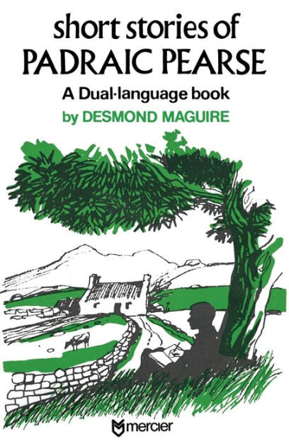 Short Stories of Padraic Pearse: A Dual Language Book by Padraig Pearse, Desmond Maguire