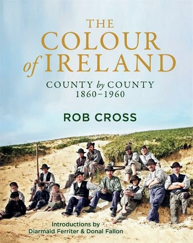 The Colour of Ireland: County by County 1860-1960