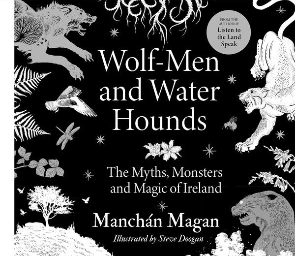 Wolf-Men and Water Hounds by Manchán Magan