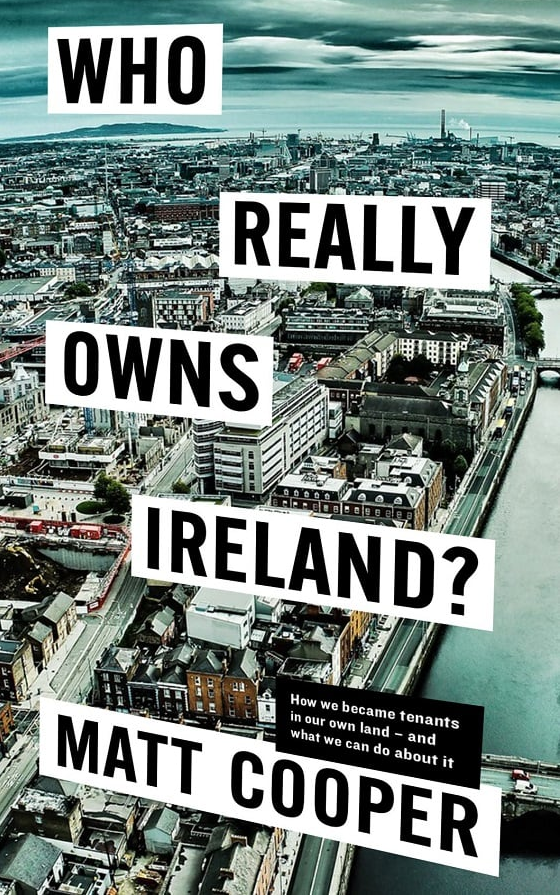 Who Really Owns Ireland By Matt Cooper