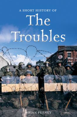 A Short History Of The Troubles by Brian Feeney