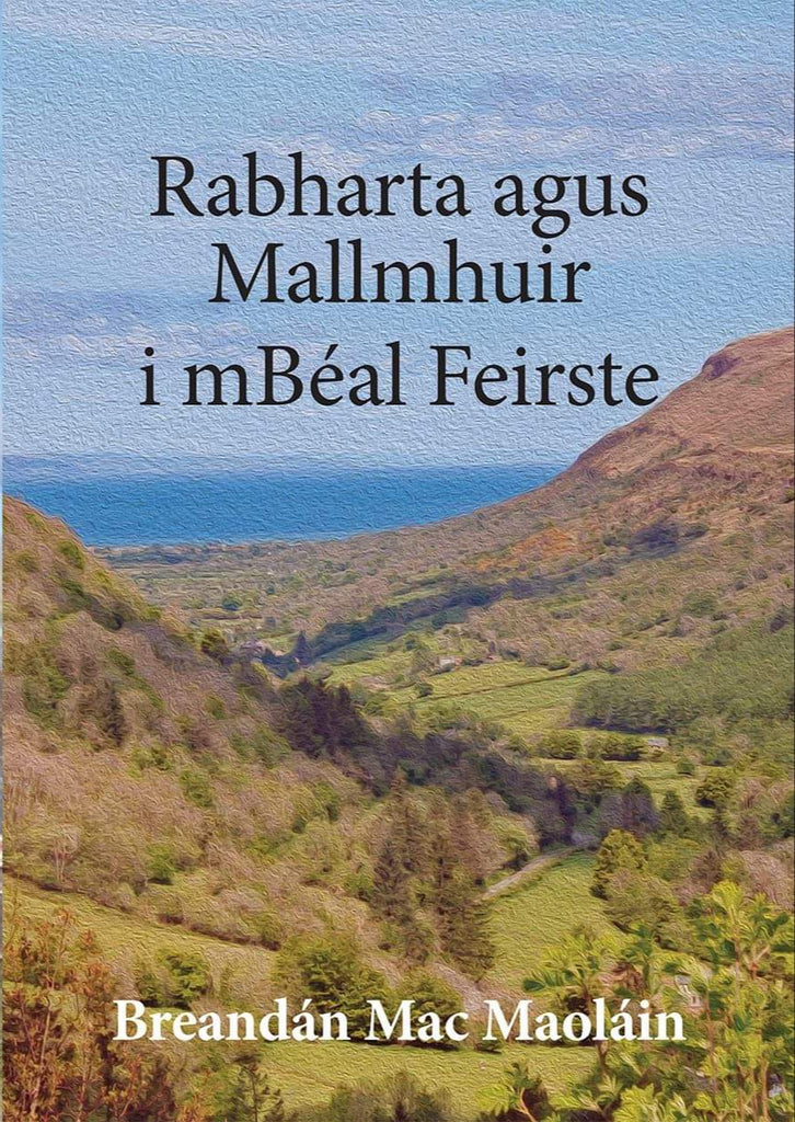 Rabharta agus Mallmhuir I mBéal Feirste by Breandán Mac Maoláin
