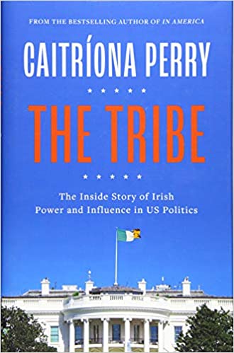 The Tribe: The Inside Story of Irish Power and Influence in US Politics