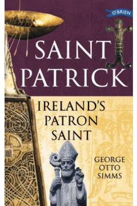 Saint Patrick Ireland's Patron Saint by George Otto Simms
