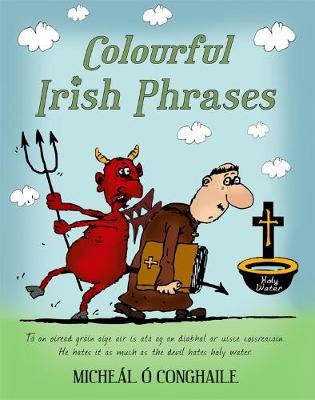 Colourful Irish Phrases by Micheál Ó Conghaile