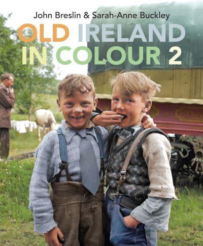 Old Ireland in Colour 2 by John G. Breslin (editor), Sarah-Anne Buckley (writer of supplementary textual content)