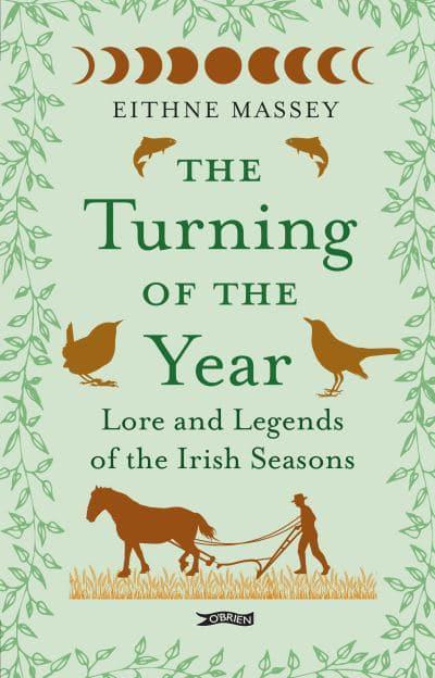 The Turning of the Year Lore and Legends of the Irish Seasons by Eithne Massey
