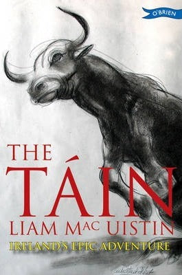 The Tain Ireland's Epic Adventure by Liam Mac Uiston