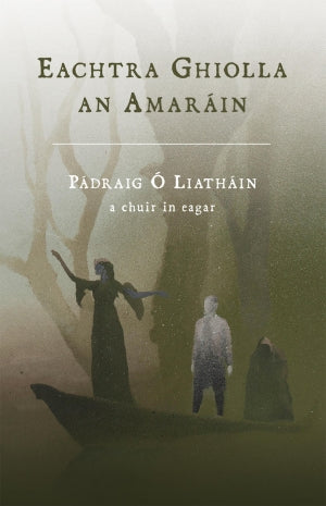 Eachtra Ghiolla an Amaráin by Dr Pádraig Ó Liatháin