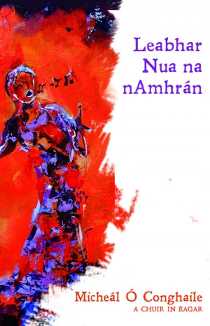 Leabhar Nua na nAmhrán by Micheál Ó Conghaile