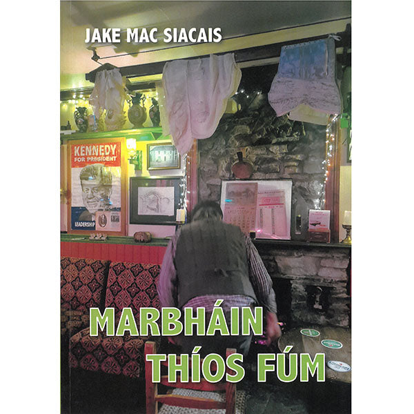 Marbháin Thíos Fúm le Jake Mac Siacais