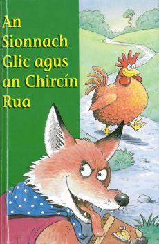An Sionnach Glic agus an Chircín Rua (The Sly Fox and the Little Red Hen)