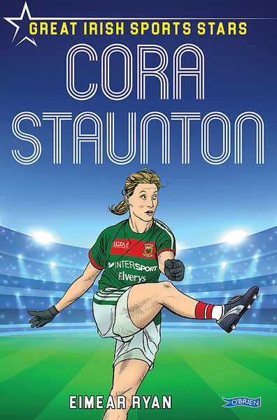 Cora Staunton Great Irish Sports Stars  By Eimear Ryan