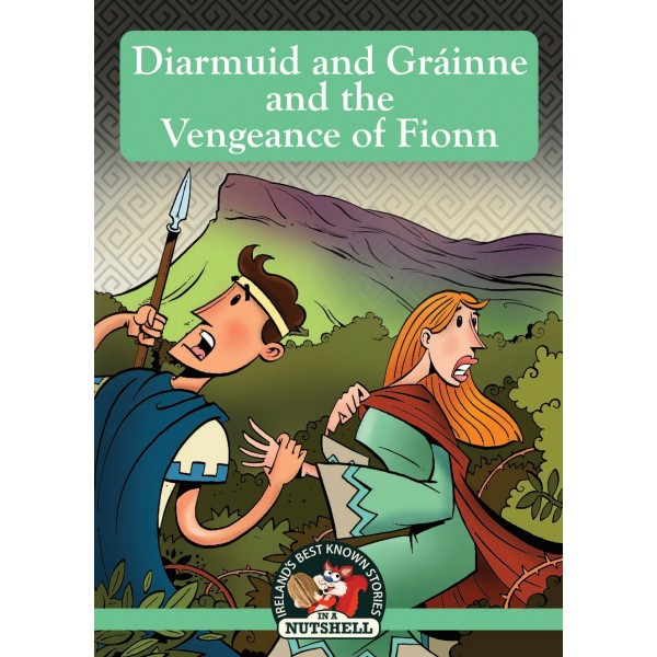 In A Nutshell Series Diarmuid And Grainne And The Vengeance Of Fionn