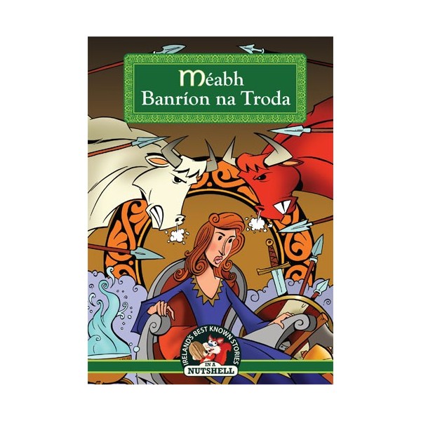 In a Nutshell Series Meabh Banrion na Troda (The Adventutes Of Meabh The Warrior Queen As Gaeilge)