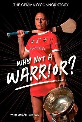 The Gemma O'Connor Story: Why not a Warrior