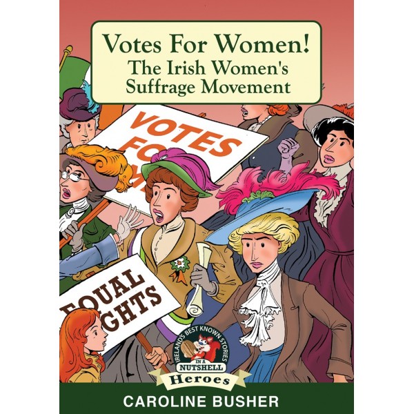 In A Nutshell Series Votes For Women! The Irish Women's Suffrage Movement